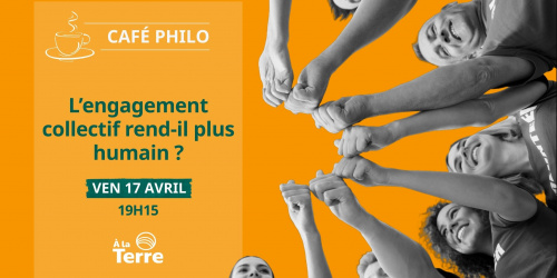 Café philo : L’engagement collectif rend-il plus humain ?