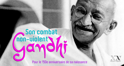 Gandhi et son combat non-violent / Hommage à Gandhi pour son 150e anniversaire
