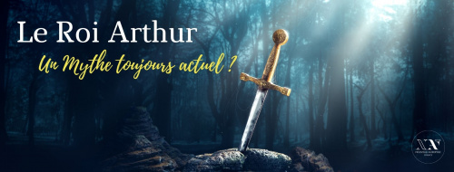 La quête du Roi Arthur : un mythe toujours actuel ?