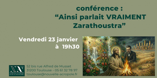 Conférence : Ainsi parlait VRAIMENT Zarathoustra